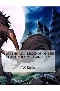 Myths and Legends of the Celtic Race