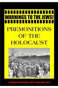 Warnings to the Jews! Premonitions of the Holocaust