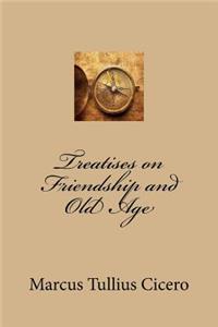 Treatises on Friendship and Old Age