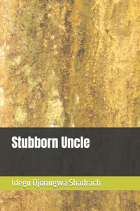 Stubborn Uncle