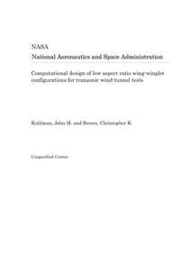Computational Design of Low Aspect Ratio Wing-Winglet Configurations for Transonic Wind-Tunnel Tests