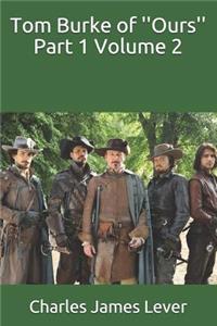 Tom Burke of ''ours'' Part 1 Volume 2