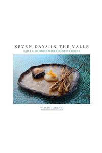 Seven Days In The Valle: Baja California's Wine Country Cuisine