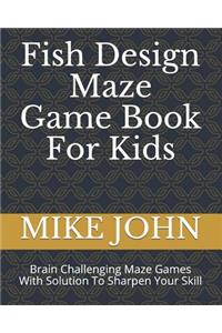 Fish Design Maze Game Book for Kids