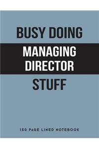 Busy Doing Managing Director Stuff