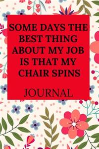 Some Days the Best Thing about My Job Is That My Chair Spins Journal