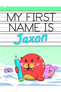 My First Name is Jaxon