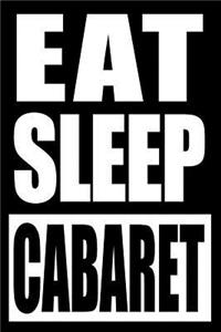 Eat Sleep Cabaret Cool Notebook for Cabaret Goers, College Ruled Journal