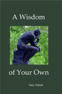 Wisdom of Your Own