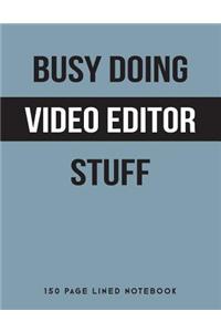 Busy Doing Video Editor Stuff