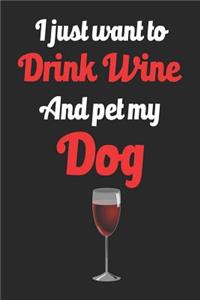 I Just Want to Drink Wine and Pet My Dog