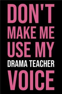 Don't Make Me Use My Drama Teacher Voice