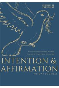 Intention and Affirmation 90 Day Journal
