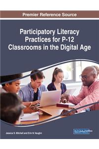 Participatory Literacy Practices for P-12 Classrooms in the Digital Age