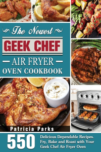 The Newest Geek Chef Air Fryer Oven Cookbook