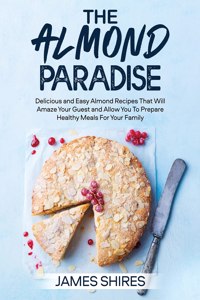 THE ALMOND PARADISE: 100+ D LI IOUS  ND