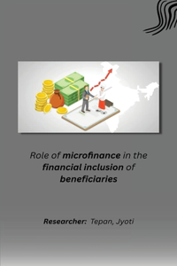 Role of microfinance in the financial inclusion of beneficiaries