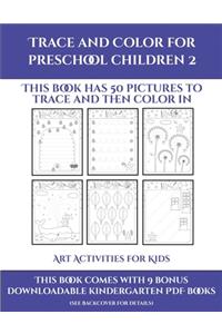 Art Activities for Kids (Trace and Color for preschool children 2)