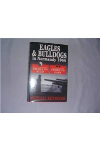 Eagles and Bulldogs in Normandy 1944