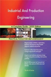 Industrial And Production Engineering A Complete Guide - 2020 Edition