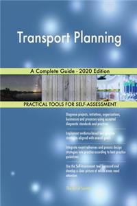 Transport Planning A Complete Guide - 2020 Edition