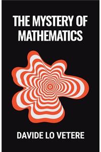 The Mystery of Mathematics