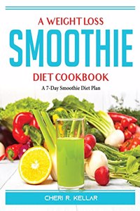 A Weight Loss Smoothie Diet Cookbook