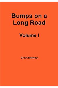 Bumps on a Long Road Volume I