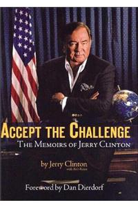 Accept the Challenge: The Memoirs of Jerry Clinton