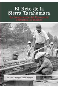 Reto de la Sierra Tarahumara: La Construcción del Ferrocarril Chihuahua al Pacífico
