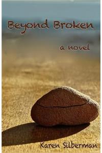 Beyond Broken - A Novel