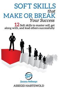 Soft Skills That Make or Break Your Success