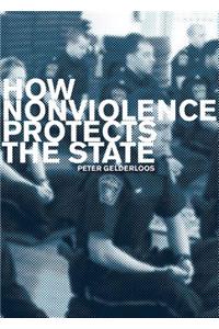 How Nonviolence Protects the State