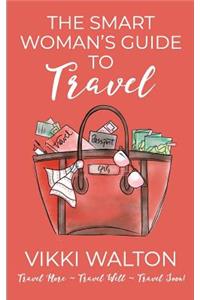 Smart Woman's Guide to Travel