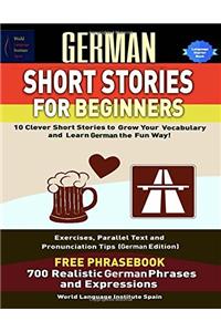 German Short Stories for Beginners 10 Clever Short Stories to Grow Your Vocabulary and Learngerman the Fun Way
