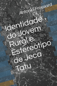 Identidade do Jovem Rural e Estereótipo de Jeca Tatu