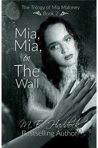 Mia, Mia, on the Wall