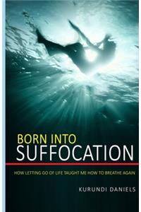 Born Into Suffocation