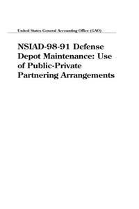 Nsiad9891 Defense Depot Maintenance: Use of PublicPrivate Partnering Arrangements