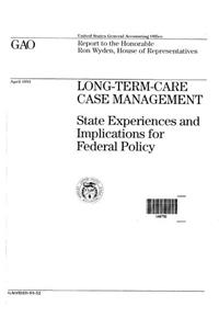 LongTermCare Case Management: State Experiences and Implications for Federal Policy