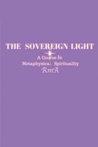 Sovereign Light: A Course In Metaphysical Spirituality