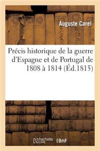 Précis Historique de la Guerre d'Espagne Et de Portugal de 1808 À 1814 Contenant La Réfutation