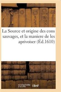 La Source Et Origine Des Cons Sauvages, Et La Maniere de Les Aprivoiser, Et Le Moyen de Prédire