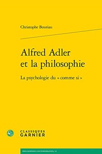 Alfred Adler Et La Philosophie: La Psychologie Du Comme Si