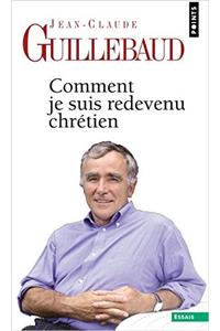 Comment Je Suis Redevenu Chr'tien