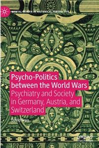 Psycho-Politics Between the World Wars