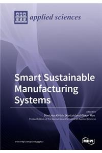 Smart Sustainable Manufacturing Systems