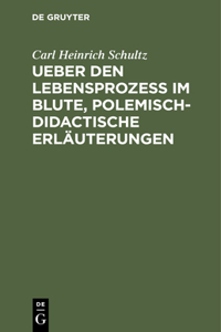 Ueber Den Lebensprozess Im Blute, Polemisch-Didactische Erläuterungen