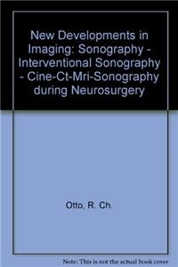 New Developments in Imaging: Sonography - Interventional Sonography - Cine-Ct-Mri-Sonography during Neurosurgery