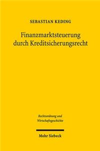 Finanzmarktsteuerung durch Kreditsicherungsrecht